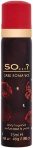 So…? Womens Dark Romance Fragrance Mist 75ml