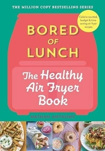 Bored of Lunch: The Healthy Air Fryer Book: Calorie-counter, budget & time-saving air fryer recipes