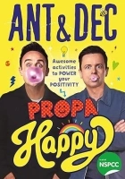Propa Happy: The new illustrated children’s activity book to power your positivity from TV’s Ant and Dec – supporting the NSPCC